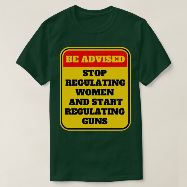 Camiseta Dejar De Regular A Las Mujeres Y Empezar A Regular (Diseño del anverso)