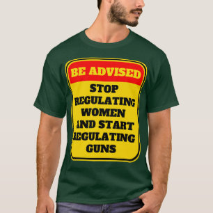 Camiseta Dejar De Regular A Las Mujeres Y Empezar A Regular