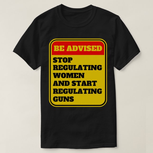 Camiseta Dejar De Regular A Las Mujeres Y Empezar A Regular (Diseño del anverso)