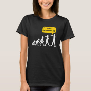 Camiseta Dejar De Seguirme La Teoría De La Evolución Chiste