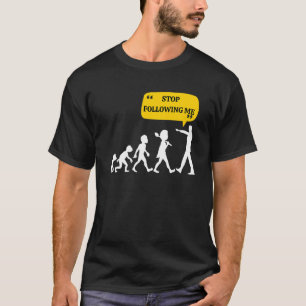 Camiseta Dejar De Seguirme La Teoría De La Evolución Chiste