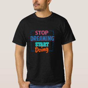 Camiseta Dejar de soñar empezar a hacer
