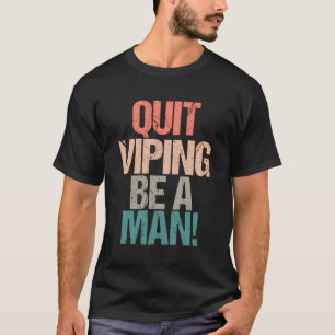 Camiseta Dejar De Viping Ser Un Hombre