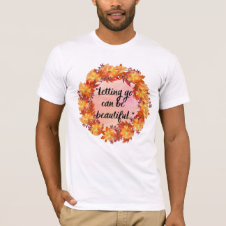Camiseta Dejar ir puede ser hermoso