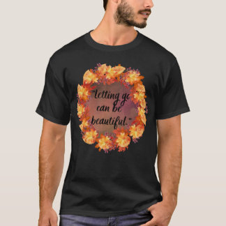 Camiseta Dejar ir puede ser hermoso