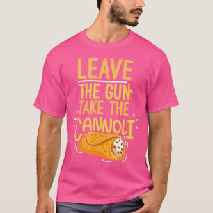 Camiseta Dejar La Arma Tomar El Arma De Cannoli Y El Italia