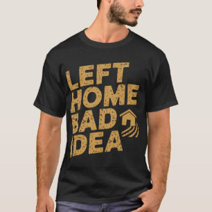 Camiseta Dejar la casa fue mala idea