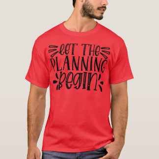 Camiseta dejar que comience la planificación