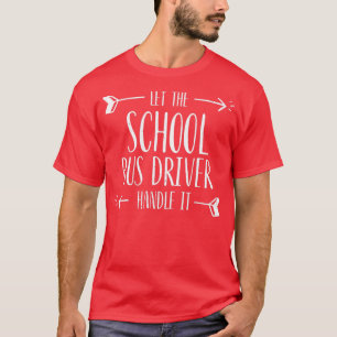 Camiseta Dejar Que El Conductor Del Autobús Escolar Lo Mane
