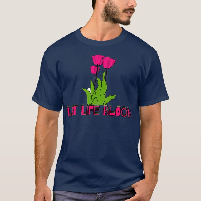 Camiseta Dejar que la vida florezca el amor Flores de jardi (Anverso)