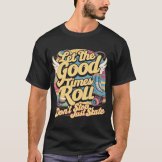 CAMISETA DEJAR QUE LOS BUENOS TIEMPOS ROLLEN EL SKATE RETRO