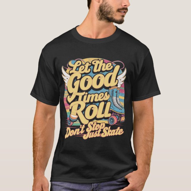 CAMISETA DEJAR QUE LOS BUENOS TIEMPOS ROLLEN EL SKATE RETRO (Anverso)