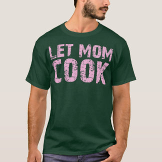 Camiseta dejar que mamá cocine