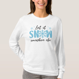 Camiseta Dejar que nieve en otro lugar - Gracioso diseño in