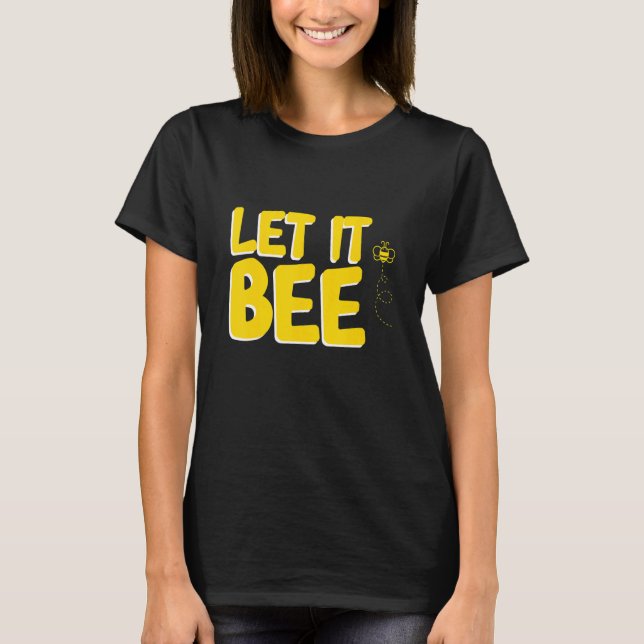 Camiseta Dejar Que Se Abeja La Abeja De Abejas (Anverso)