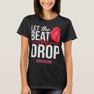 Camiseta Dejar que The Beat Drop Adenosine TeeLet el ritmo