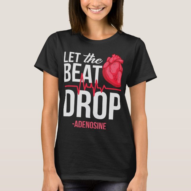 Camiseta Dejar que The Beat Drop Adenosine TeeLet el ritmo (Anverso)