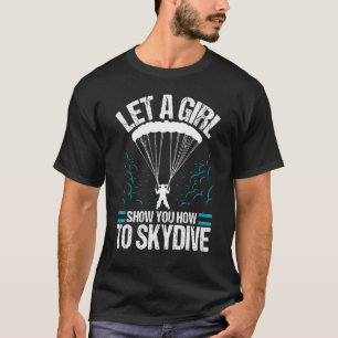Camiseta Dejar Que Un Chica Le Muestre Cómo Hacer Skydive S