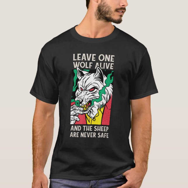 Camiseta Dejar Vivo A Un Lobo Y La Oveja Nunca Está Segura (Anverso)