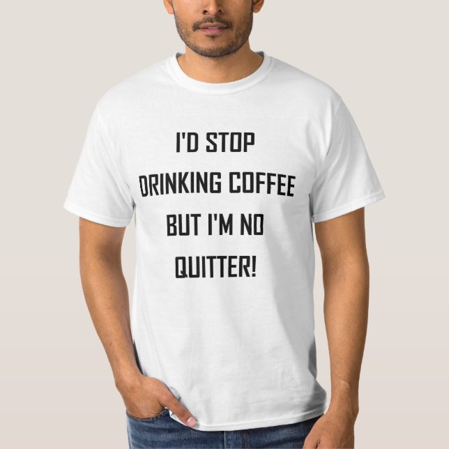 CAMISETA DEJARÍA DE BEBER CAFÉ... (Anverso)