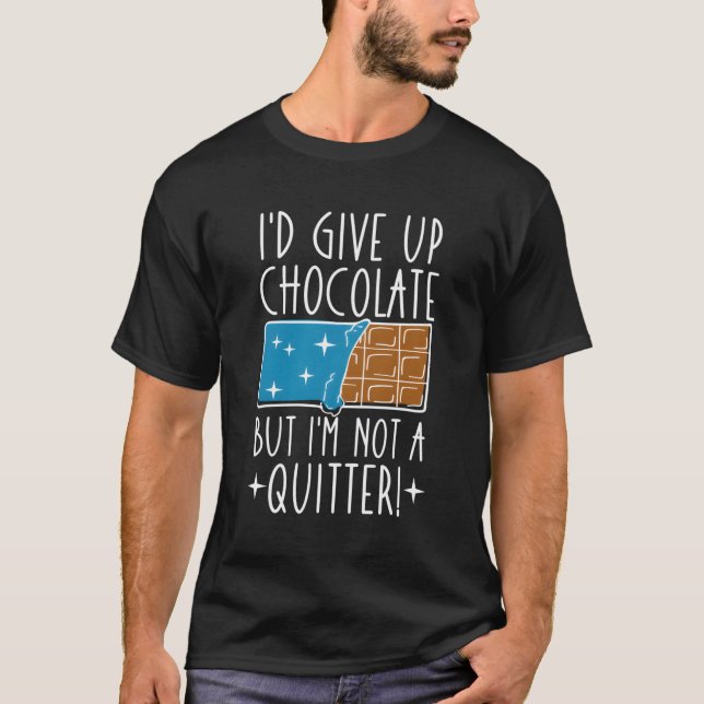 Camiseta Dejaría El Chocolate Pero No Soy Un Choco Quitter (Anverso)