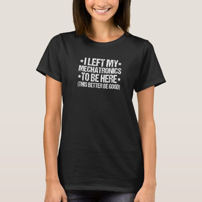 Camiseta Dejé a mi Ingeniero de Mechatronics en Mechatronic (Anverso)