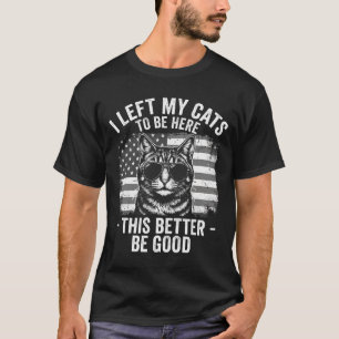 Camiseta Dejé a mis gatos en casa para estar aquí Amante de