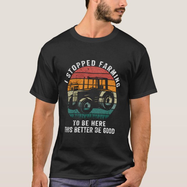 Camiseta Dejé De Cultivar Para Estar Aquí Mejor Que Sea Bue (Anverso)