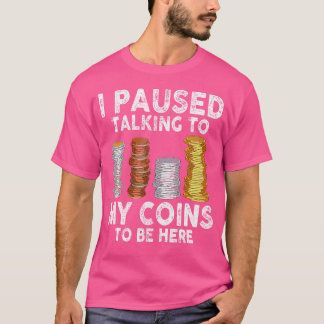 Camiseta Dejé de hablar con mis monedas para estar aquí col
