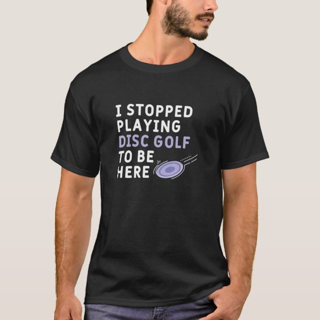 Camiseta Dejé De Reproducir Golf De Disco Para Estar Aquí U (Anverso)