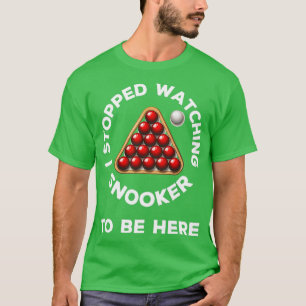 Camiseta Dejé de ver a Snooker para estar aquí.