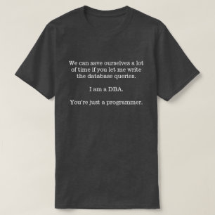 Camiseta Deje el DBA escribir la base de datos pregunta…