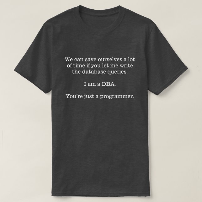 Camiseta Deje el DBA escribir la base de datos pregunta… (Diseño del anverso)