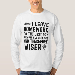 Camiseta Dejé el trabajo de casa a la cita graciosa del últ