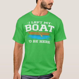 Camiseta Dejé Mi Barco Para Estar Aquí
