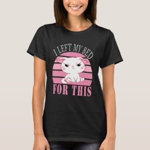 Camiseta Dejé Mi Cama Para Este Gato Gatito Gatito Y Aburri