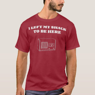 Camiseta Dejé mi choza para estar aquí radio aficionado H