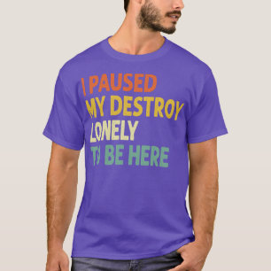 Camiseta Dejé Mi Destino Solo Para Estar Aquí 1