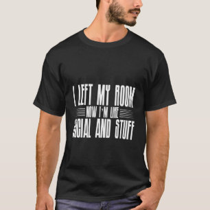 Camiseta Dejé Mi Habitación Ahora Soy Como Social Y Cosas
