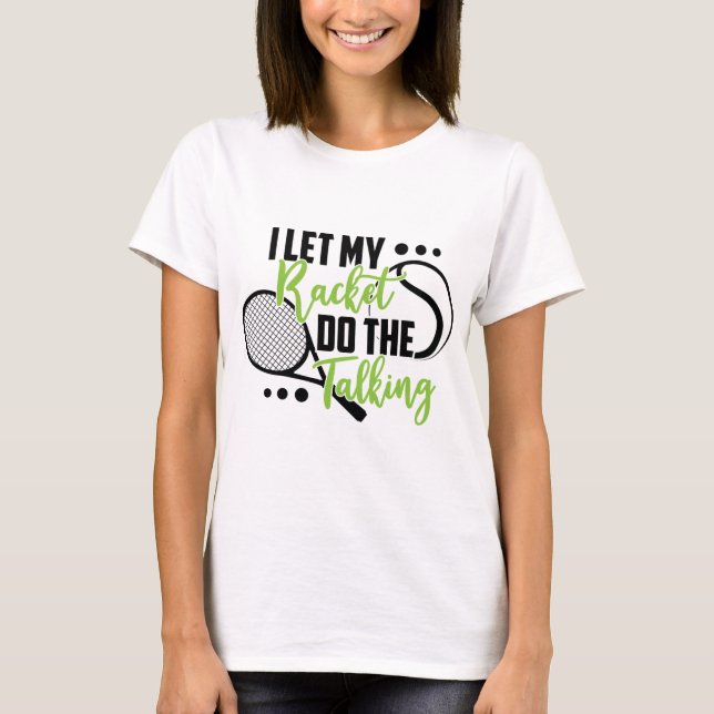 Camiseta Dejé Que Mi Raqueta Hiciera La Conversación/Tenis (Anverso)