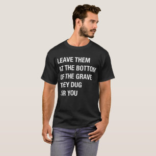 Camiseta Déjelos en la parte inferior del sepulcro que