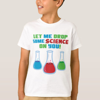 Camiseta Déjeme caer una cierta ciencia en usted