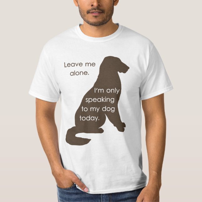 Camiseta Déjeme me solo están hablando solamente a mi perro (Anverso)