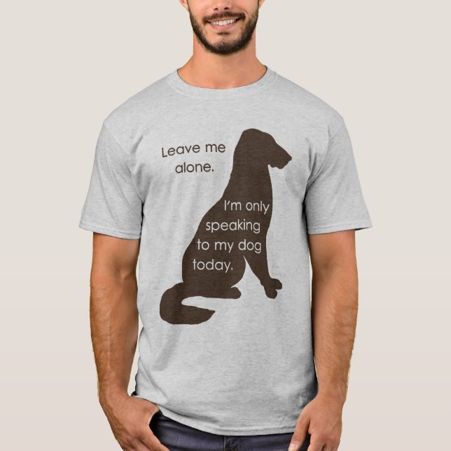 Camiseta Déjeme me solo están hablando solamente a mi perro (Anverso)
