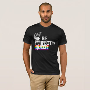 Camiseta - Déjeme ser perfectamente raro - - las derechas