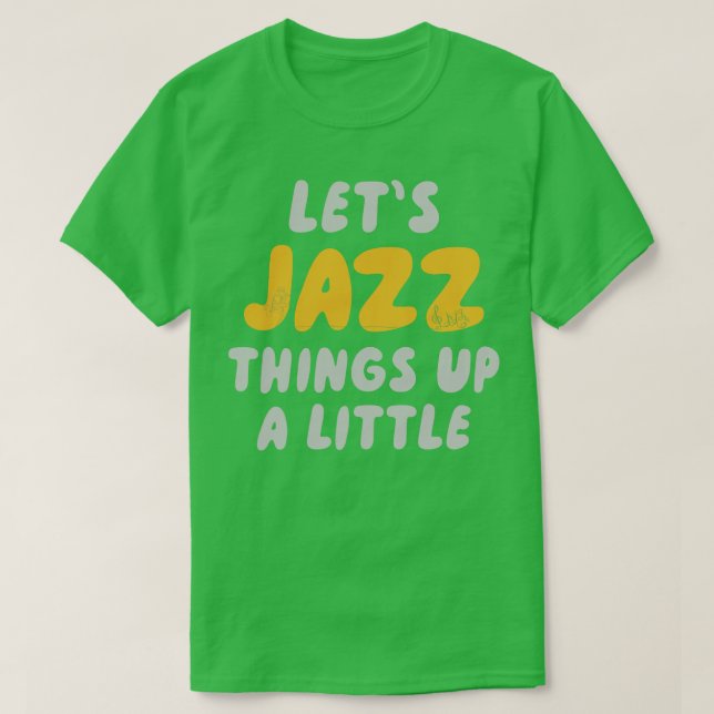 Camiseta Dejemos las cosas de jazz un poco (Diseño del anverso)