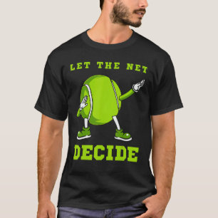 Camiseta Dejemos que la red decida el tenis Dab Dance Ball