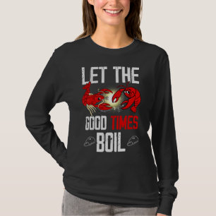Camiseta Dejemos Que Los Buenos Tiempos Hagan Que El Crawfi