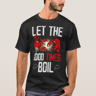 Camiseta Dejemos Que Los Buenos Tiempos Hagan Que El Crawfi