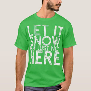 Camiseta Dejemos Que Nieva Pero No Aquí 409